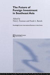 Future Foreign Investment SEA di Nick J. Freeman edito da Routledge
