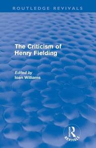 The Criticism of Henry Fielding di Ioan Williams edito da Taylor & Francis Ltd