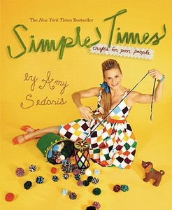 Simple Times di Amy Sedaris edito da GRAND CENTRAL PUBL