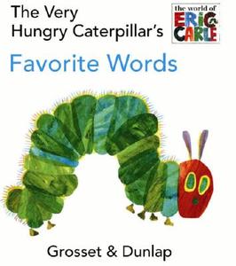 The Very Hungry Caterpillar's Favorite Words di Eric Carle edito da Grosset & Dunlap