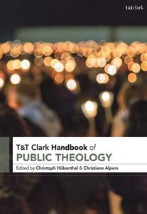 T&T Clark Handbook Of Public Theology edito da Bloomsbury Publishing PLC