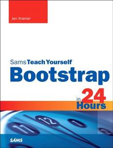 Bootstrap in 24 Hours, Sams Teach Yourself di Jennifer Kyrnin edito da Pearson Education (US)