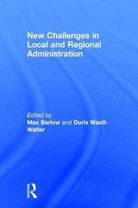 New Challenges in Local and Regional Administration di Max Barlow edito da Routledge