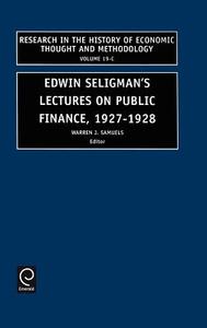 Edwin Seligman's Lectures on Public Finance, 1927-1928 di Samuels W. J. Samuels, Warren J. Samuels, W. J. Samuels edito da Emerald Group Publishing Limited