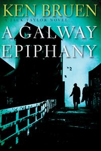 A Galway Epiphany: A Jack Taylor Novel di Ken Bruen edito da MYSTERIOUS PR