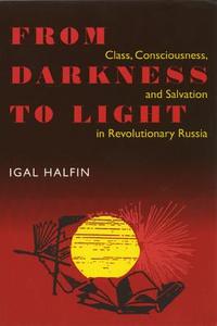 From Darkness to Light di Igal Halfin edito da University of Pittsburgh Press