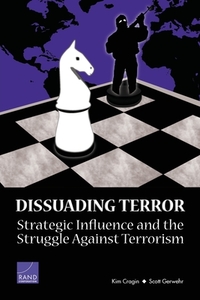 Dissuading Terror di Kim Cragin, Scott Gerwehr edito da RAND