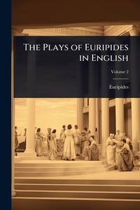 The Plays of Euripides in English di Euripides edito da Creative Media Partners, LLC
