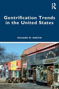 Gentrification Trends In The United States di Richard Martin edito da Taylor & Francis Ltd
