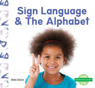 Sign Language & the Alphabet di Bela Davis edito da ABDO KIDS