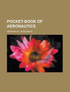 Pocket-book Of Aeronautics di Moedebeck edito da Rarebooksclub.com