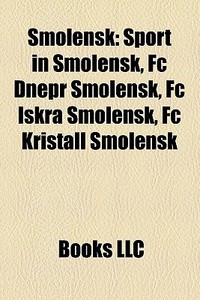 Smolensk: Sport In Smolensk, Fc Dnepr Sm di Books Llc edito da Books LLC, Wiki Series