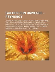 Golden Sun Universe - Psynergy: Adepts, di Source Wikia edito da Books LLC, Wiki Series