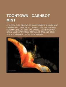 Toontown - Cashbot Mint: Cog Facilities, di Source Wikia edito da Books LLC, Wiki Series