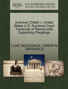Andrews (odell) V. United States U.s. Supreme Court Transcript Of Record With Supporting Pleadings di Luke McKissack, Erwin N Griswold edito da Gale Ecco, U.s. Supreme Court Records