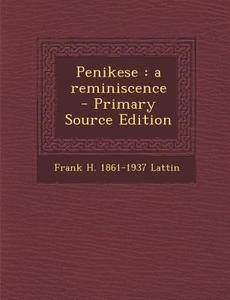Penikese: A Reminiscence di Frank H. 1861-1937 Lattin edito da Nabu Press