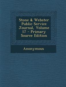 Stone & Webster Public Service Journal, Volume 17 di Anonymous edito da Nabu Press
