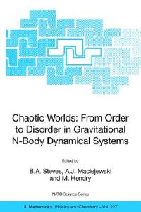 Chaotic Worlds: from Order to Disorder in Gravitational N-Body Dynamical Systems edito da Springer Netherlands