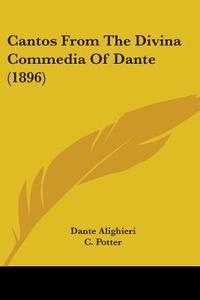 Cantos from the Divina Commedia of Dante (1896) di Dante Alighieri edito da Kessinger Publishing