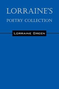Lorraine's Poetry Collection di Lorraine Green edito da OUTSKIRTS PR