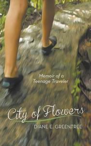 City of Flowers di Diane E. Greentree edito da iUniverse