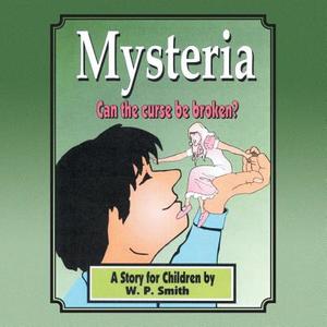 Mysteria di Willie P. Smith edito da AuthorHouse