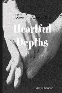 Fate's Interaction: Heartful Depths di Amy Shannon edito da Createspace
