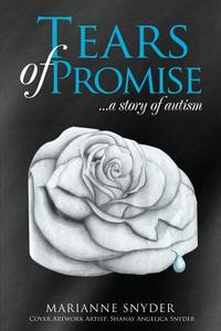 Tears of Promise di Marianne Snyder edito da XULON PR