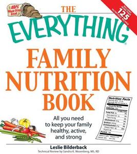 The Everything Family Nutrition Book di Leslie Bilderback, Sandra K. Nissenberg edito da Adams Media
