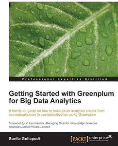 Getting Started with Greenplum for Big Data Analytics di Sunila Gollapudi edito da Packt Publishing