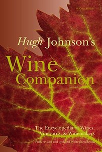 Hugh Johnson's Wine Companion: The Encyclopedia of Wines, Vineyards, & Winemakers di Hugh Johnson edito da Mitchell Beazley