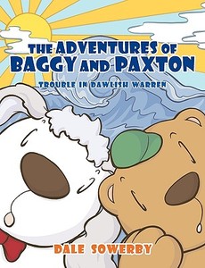 The Adventures of Baggy and Paxton di Dale Sowerby edito da New Generation Publishing