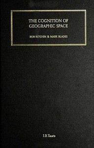 The Cognition of Geographic Space di Rob Kitchin, Marc Blades edito da I.B. Tauris & Co. Ltd.