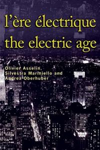 L'Ère électrique - The Electric Age di Olivier Asselin edito da Les Presses de l'Université d'Ottawa