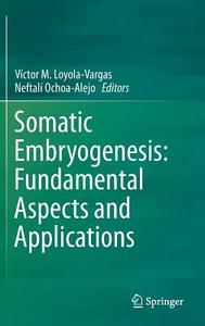 Somatic Embryogenesis: Fundamental Aspects and Applications edito da Springer International Publishing
