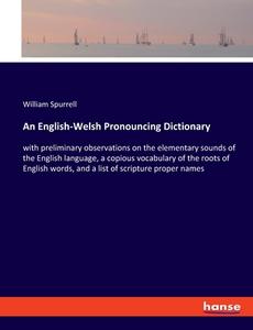 An English-Welsh Pronouncing Dictionary di William Spurrell edito da hansebooks