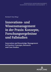 Innovations- und Wissensmanagement in der Praxis:Konzepte, Forschungsergebnisse und Fallstudien edito da Peter Lang
