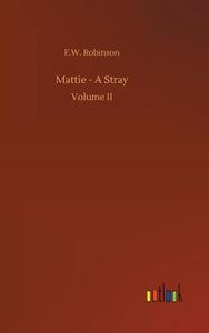 Mattie - A Stray di F. W. Robinson edito da Outlook Verlag