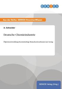 Deutsche Chemieindustrie di A. Schneider edito da GBI-Genios Verlag