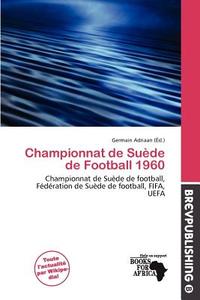 Championnat De Su De De Football 1960 edito da Brev Publishing