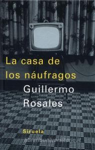 La casa de los náufragos (Boarding home) di Guillermo Rosales edito da Siruela
