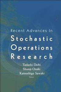 Recent Advances In Stochastic Operations Research di Sawaki Katsushige edito da World Scientific