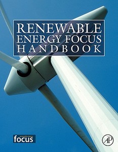 Renewable Energy Focus Handbook di Bent Sorensen, Paul Breeze, Truman Storvick edito da ACADEMIC PR INC