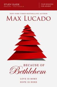 Because of Bethlehem Study Guide di Max Lucado edito da Thomas Nelson
