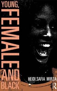 Young, Female and Black di Heidi Safia Mirza edito da Routledge