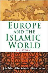 Europe and the Islamic World - A History di John Tolan edito da Princeton University Press