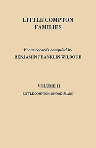 Little Compton Families. LIttle Compton, Rhode Island. Volume II di Benjamin Franklin Wilbour edito da Clearfield