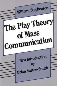 Stephenson, W: Play Theory of Mass Communication di William Stephenson edito da Routledge