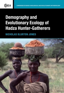 Demography And Evolutionary Ecology Of Hadza Hunter-gatherers di Nicholas Blurton Jones edito da Cambridge University Press