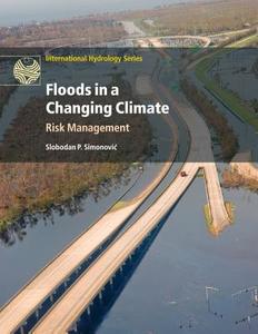 Floods in a Changing Climate di Slobodan P. Simonovic edito da Cambridge University Press